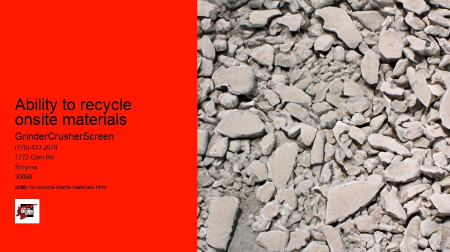 Ability to recycle onsite materials